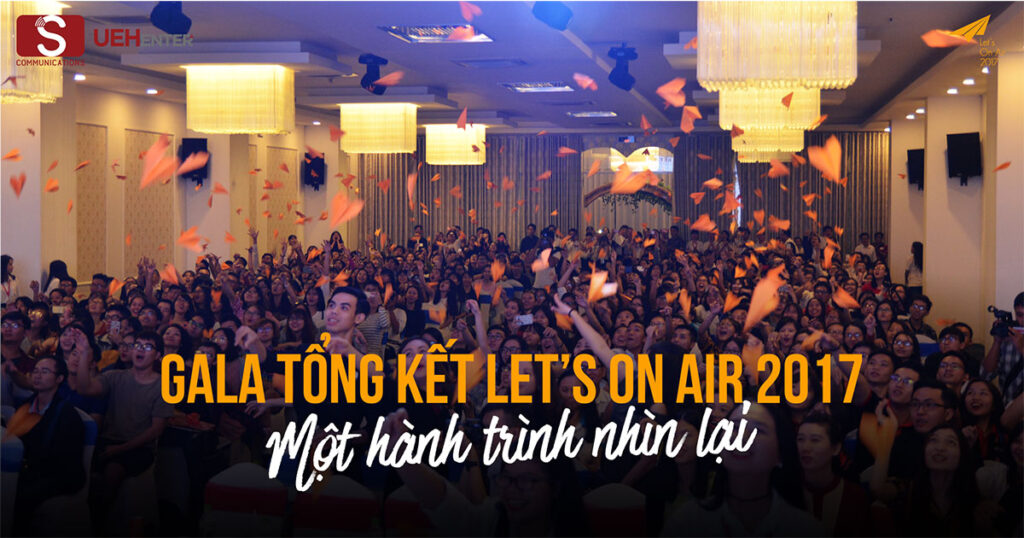 Gala Tổng Kết Let’s On Air 2017 – Một Hành Trình Nhìn Lại