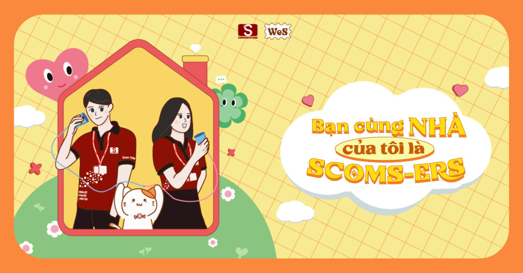 WES2021 &#8211; Bạn Cùng Nhà Của Tôi Là Scoms-ers